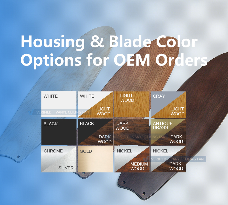 Custom Housing & Blade Finishes VANYE ceiling fan housing and blade color customization options including white, black, light wood, dark wood, antique brass, nickel, chrome, and gold finishes for OEM orders